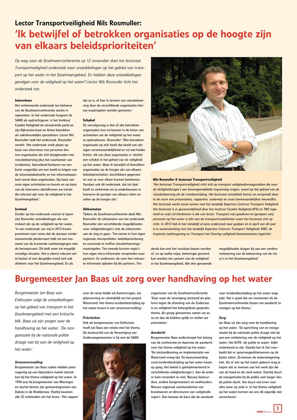 Lector Nils Rosmuller licht het onderzoek toe. Interviews Het verkennende onderzoek ten behoeve van de IJsselmeerconferentie startte in september.