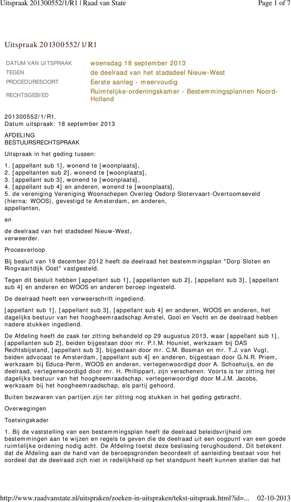 [appellant sub 1], wonend te [woonplaats], 2. [appellanten sub 2], wonend te [woonplaats], 3. [appellant sub 3], wonend te [woonplaats], 4. [appellant sub 4] en anderen, wonend te [woonplaats], 5.