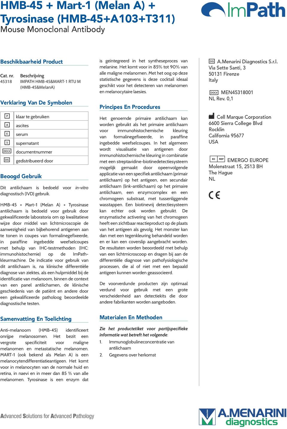 Gebruik Dit antilichaam is bedoeld voor in-vitro diagnostisch (IVD) gebruik.