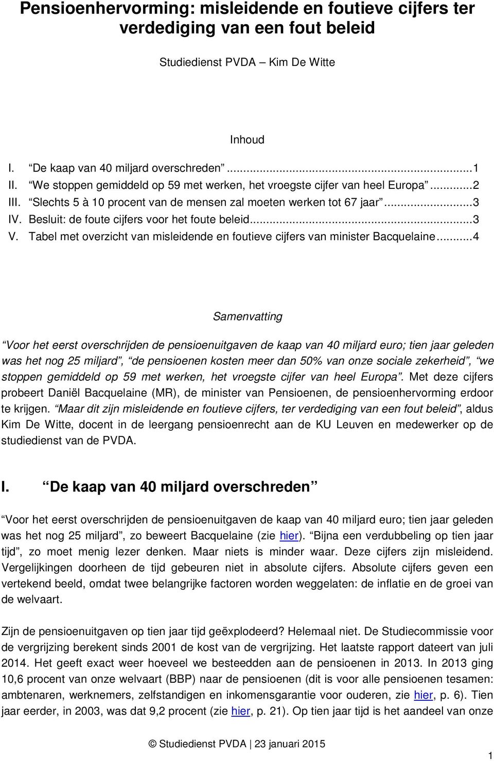 Besluit: de foute cijfers voor het foute beleid... 3 V. Tabel met overzicht van misleidende en foutieve cijfers van minister Bacquelaine.