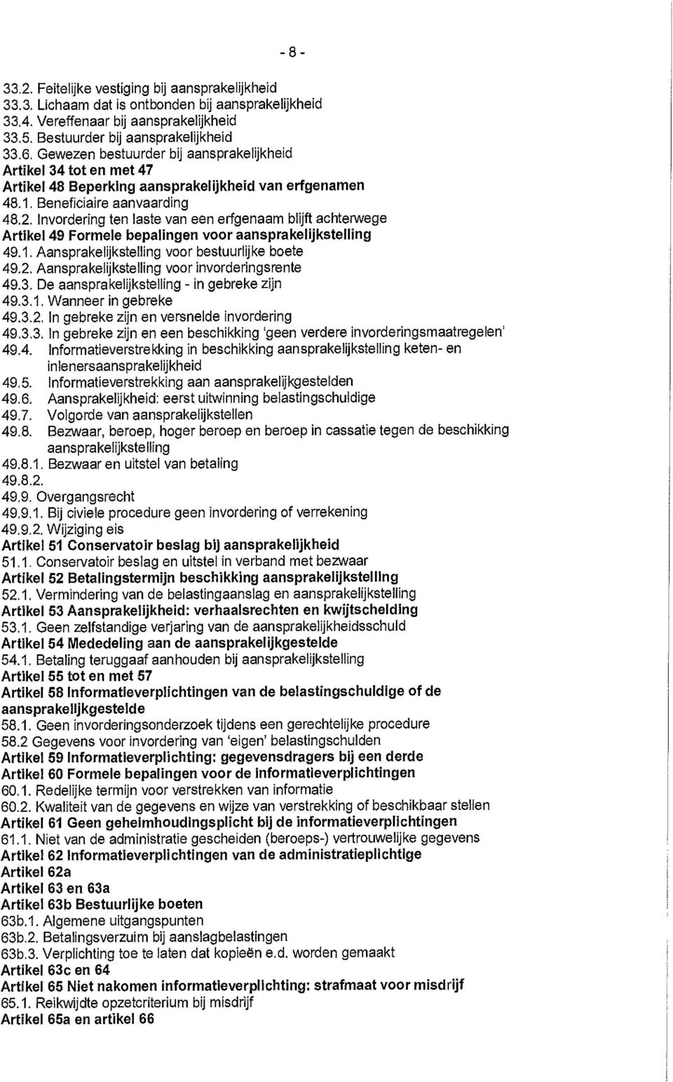 Invordering ten laste van een erfgenaam blijft achterwege Artikel 49 Formele bepalingen voor aansprakelijkstelling 49.1. Aansprakelijkstelling voor bestuurlijke boete 49.2.