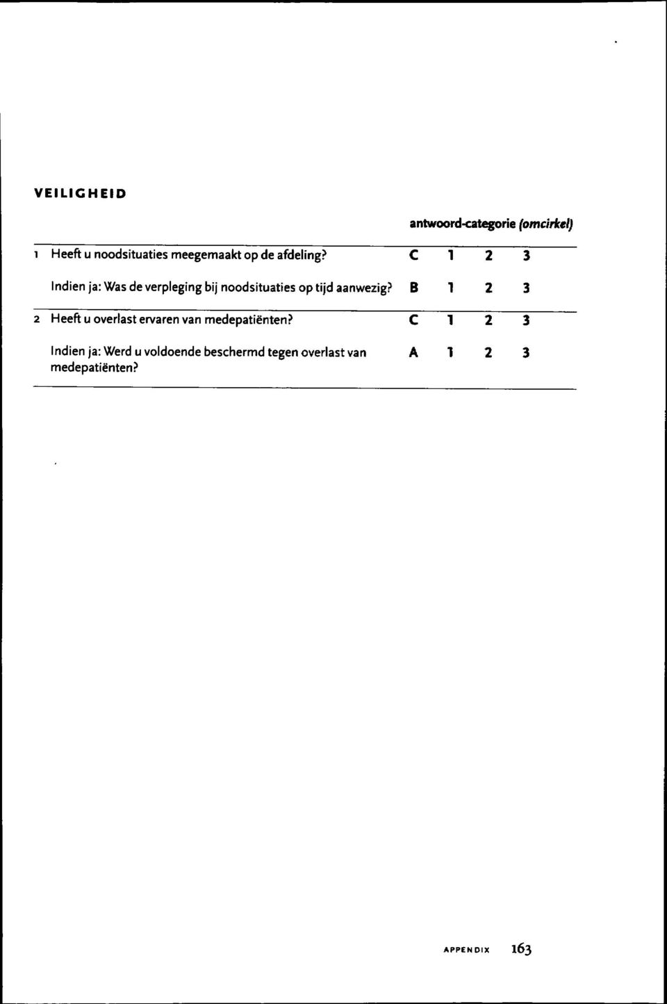 C 1 2 3 Indienn ja: Was de verpleging bij noodsituaties op tijd aanwezig?