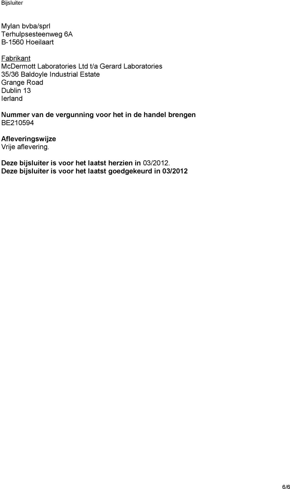 vergunning voor het in de handel brengen BE210594 Afleveringswijze Vrije aflevering.