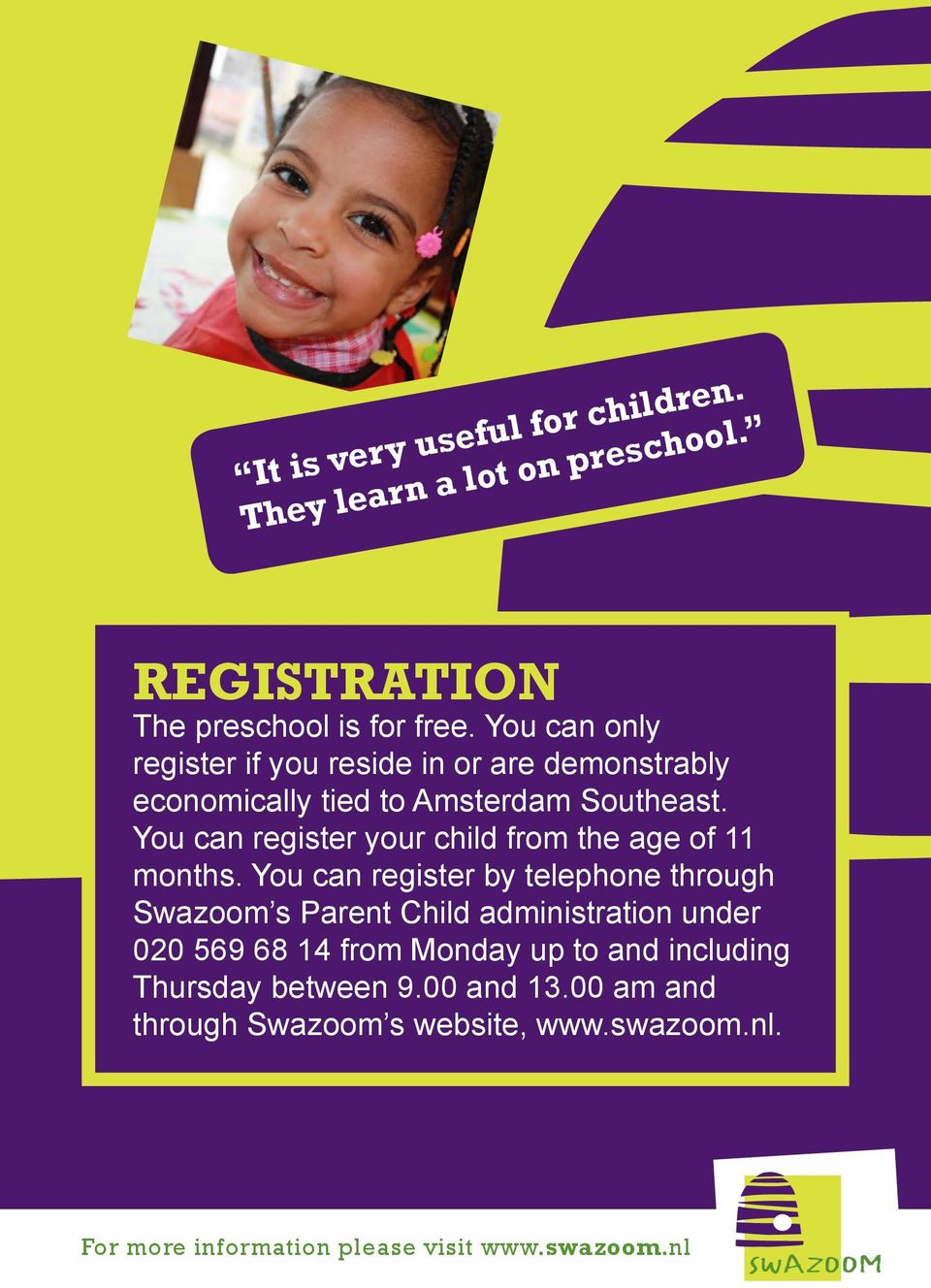 You can register your child from the age of 11 months.