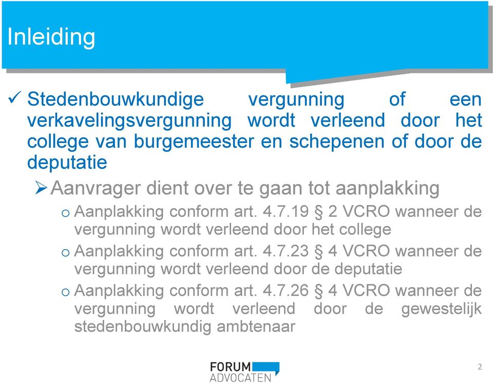 19 2 VCRO wanneer de vergunning wordt verleend door het college o Aanplakking conform art. 4.7.