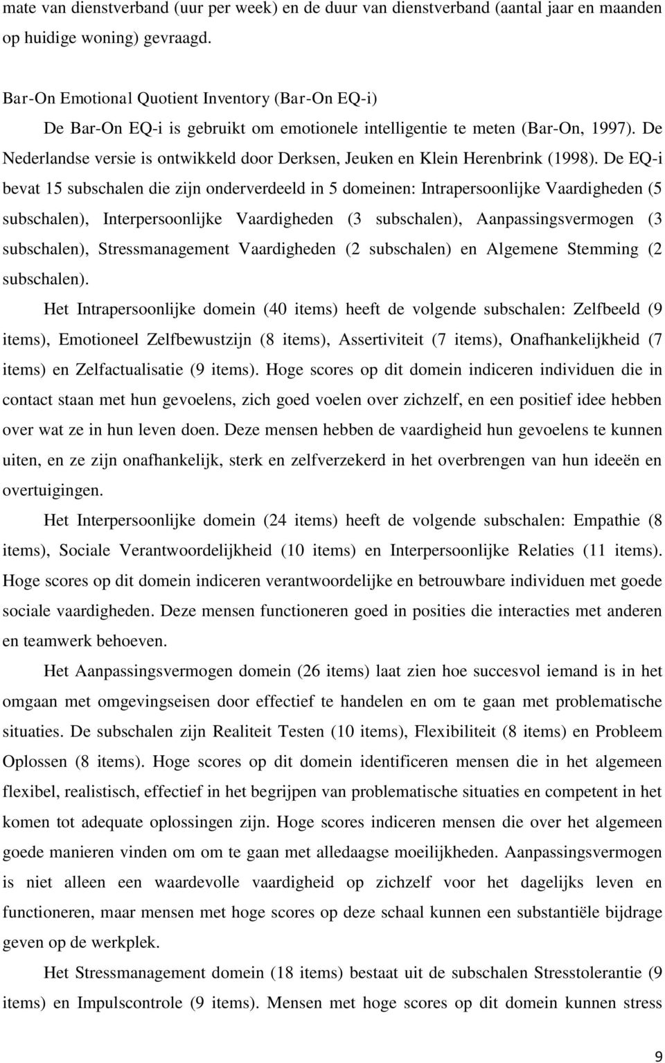 De Nederlandse versie is ontwikkeld door Derksen, Jeuken en Klein Herenbrink (1998).