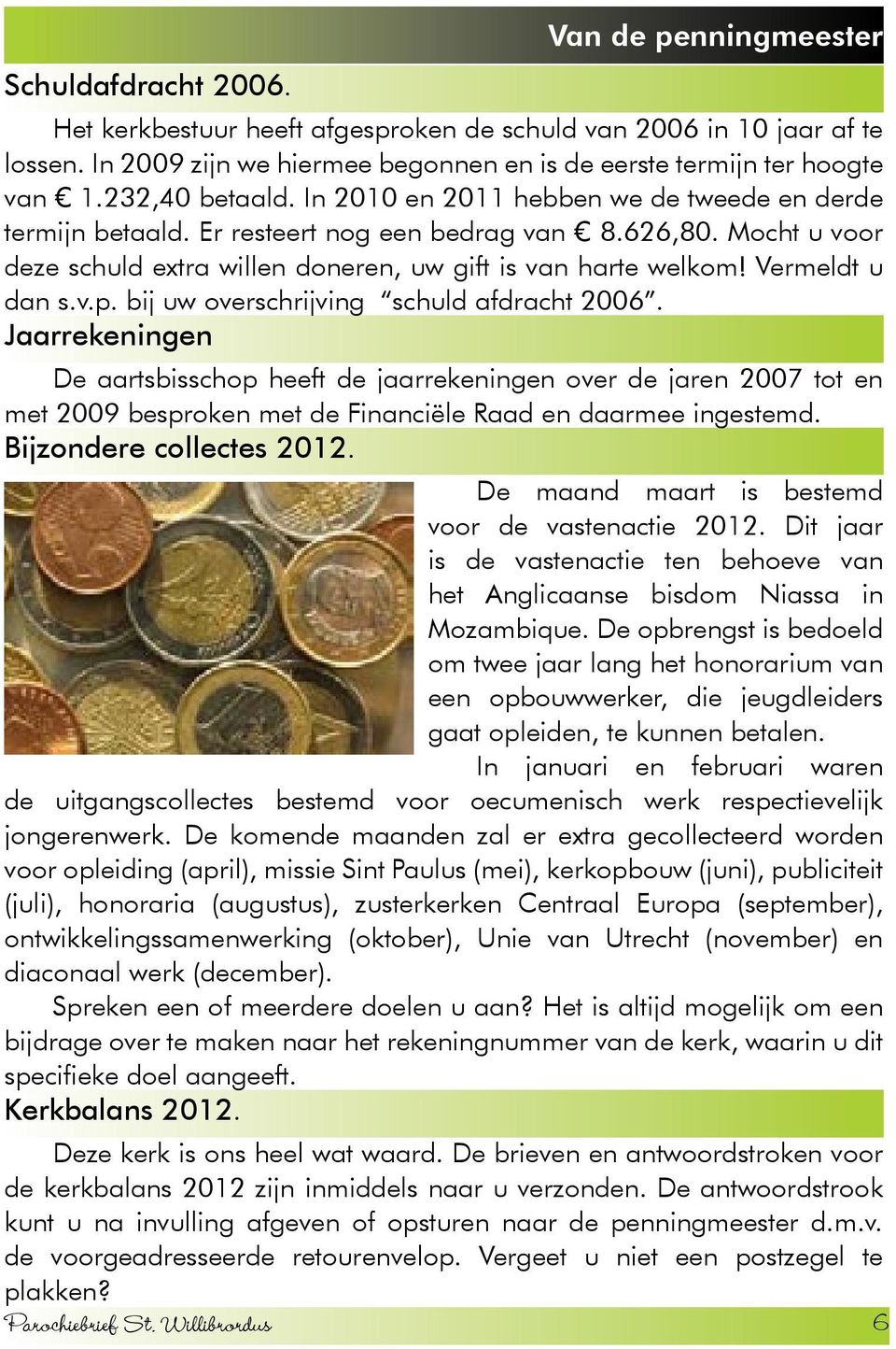 Vermeldt u dan s.v.p. bij uw overschrijving schuld afdracht 2006.