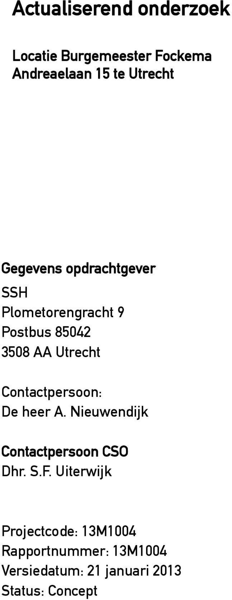 Contactpersoon: De heer A. Nieuwendijk Contactpersoon CSO Dhr. S.F.