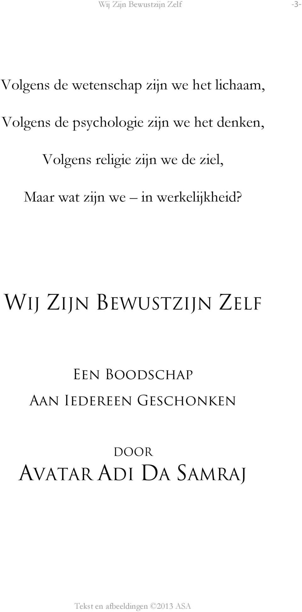 zijn we de ziel, Maar wat zijn we in werkelijkheid?