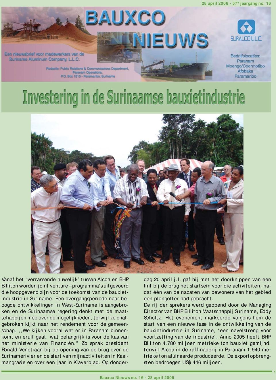 Een overgangsperiode naar beoogde ontwikkelingen in West-Suriname is aangebroken en de Surinaamse regering denkt met de maatschappijen mee over de mogelijkheden, terwijl ze onafgebroken kijkt naar