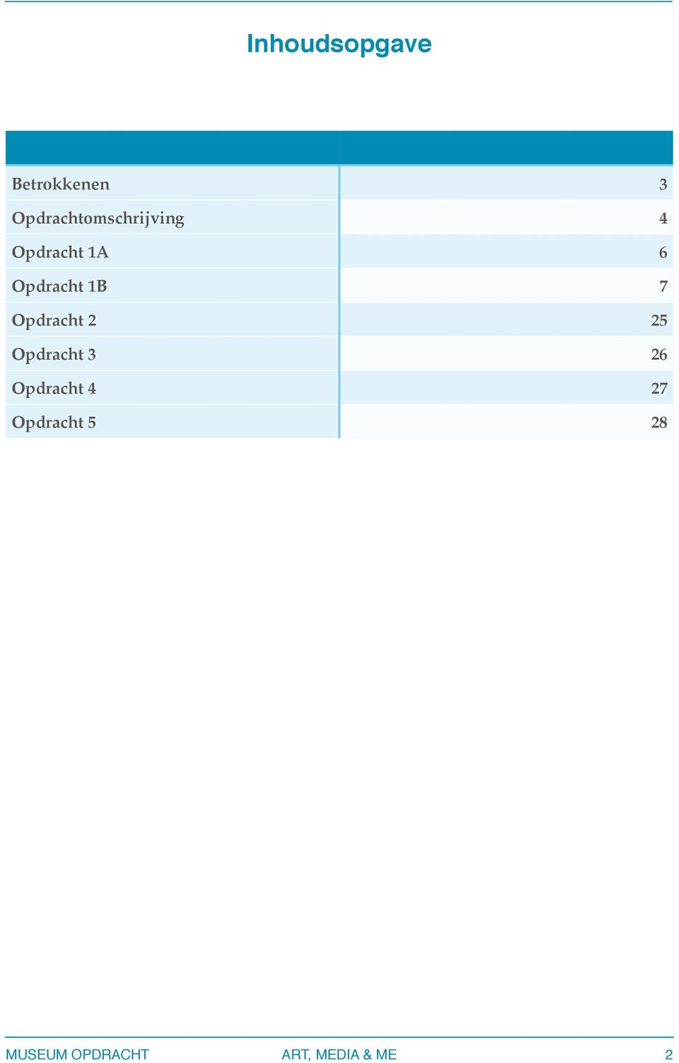 Opdracht 1B 7 Opdracht 2 25 Opdracht 3 26