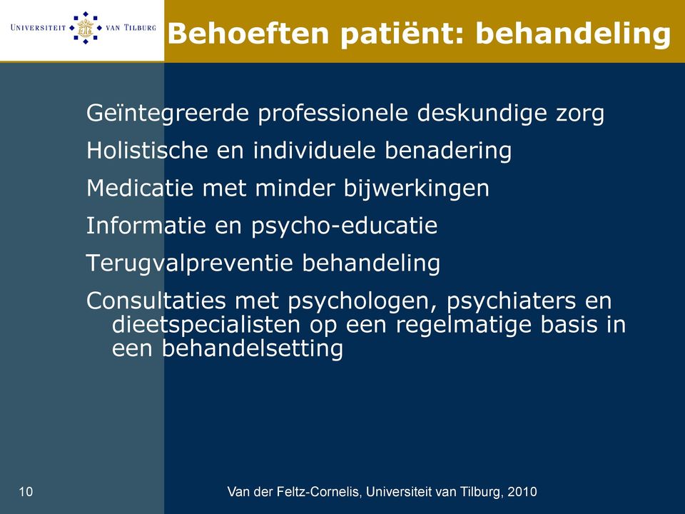 Informatie en psycho-educatie Terugvalpreventie behandeling Consultaties met