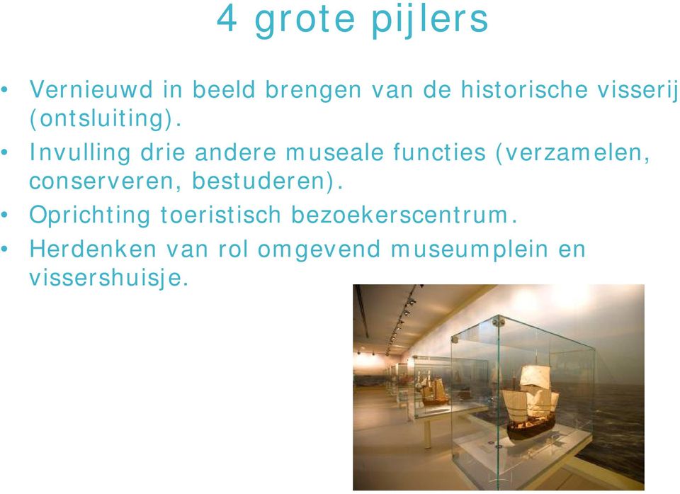 Invulling drie andere museale functies (verzamelen, conserveren,