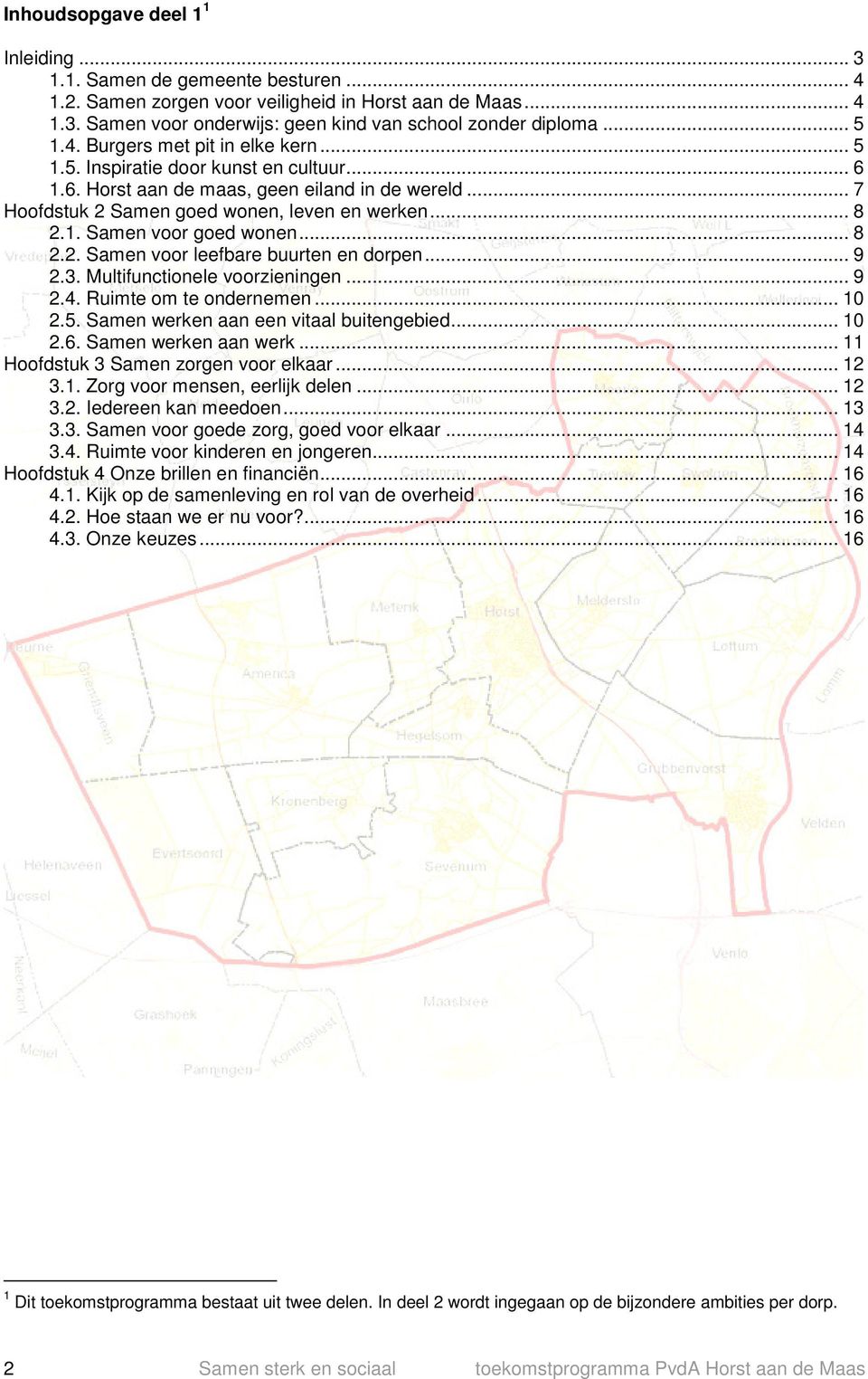 .. 8 2.2. Samen voor leefbare buurten en dorpen... 9 2.3. Multifunctionele voorzieningen... 9 2.4. Ruimte om te ondernemen... 10 2.5. Samen werken aan een vitaal buitengebied... 10 2.6.