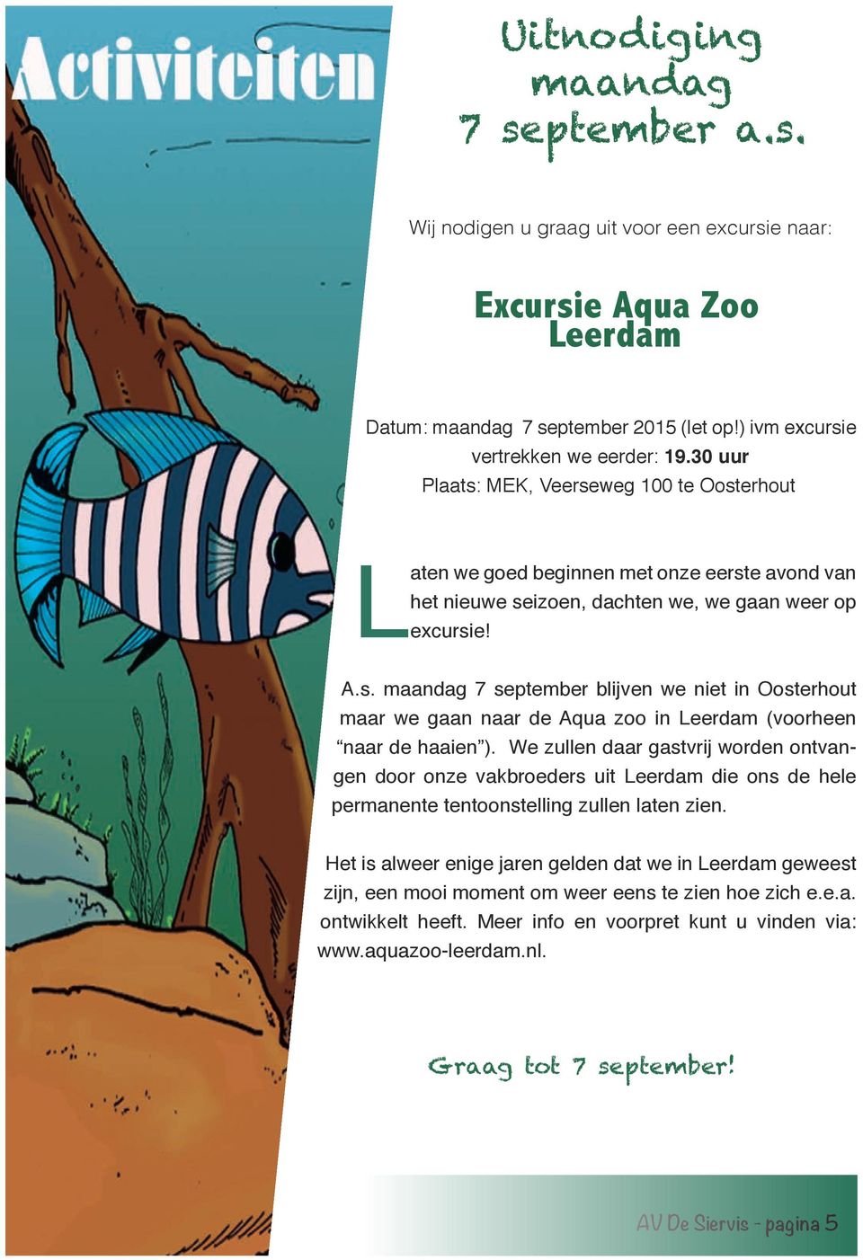 We zullen daar gastvrij worden ontvangen door onze vakbroeders uit Leerdam die ons de hele permanente tentoonstelling zullen laten zien.