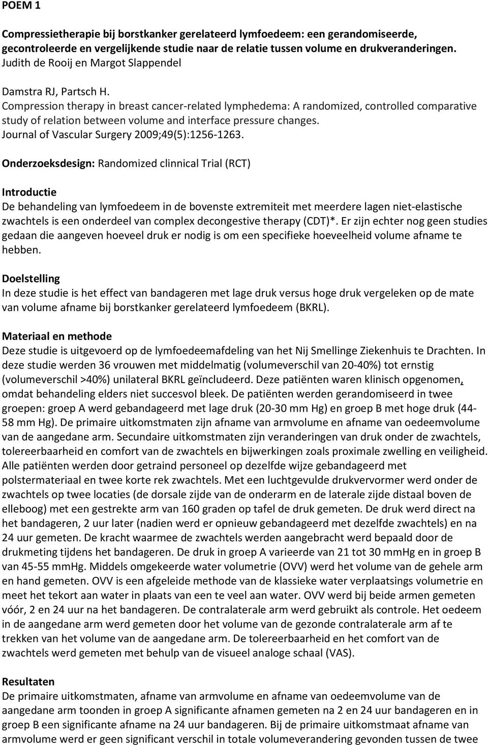 Compression therapy in breast cancer-related lymphedema: A randomized, controlled comparative study of relation between volume and interface pressure changes.