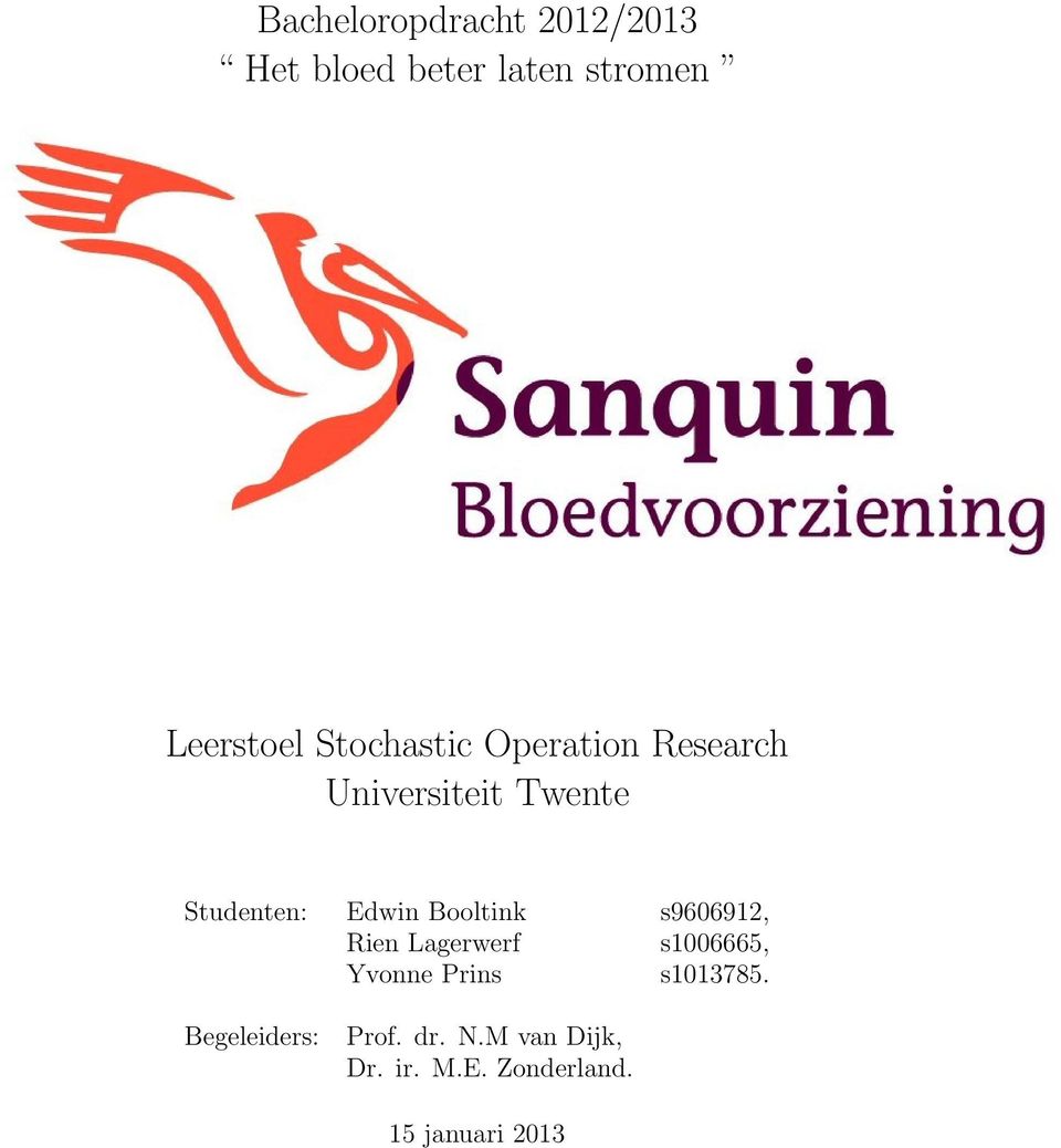Booltink s960692, Rien Lagerwerf s006665, Yvonne Prins s03785.