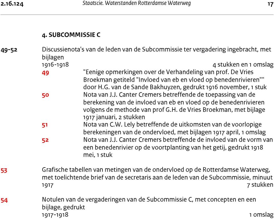 De Vries Broekman getiteld "Invloed van eb en vloed op benedenrivieren"" door H.G. van de Sande Bakhuyzen, gedrukt 1916 november, 1 stuk 50 Nota van J.