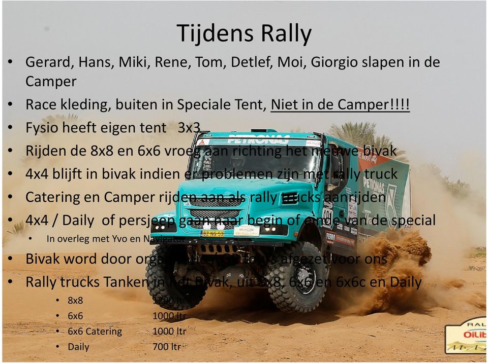 Catering en Camper rijden aan als rally trucks aanrijden 4x4 / Daily of persjeep gaan naar begin of einde van de special In overleg met Yvo en Navigator