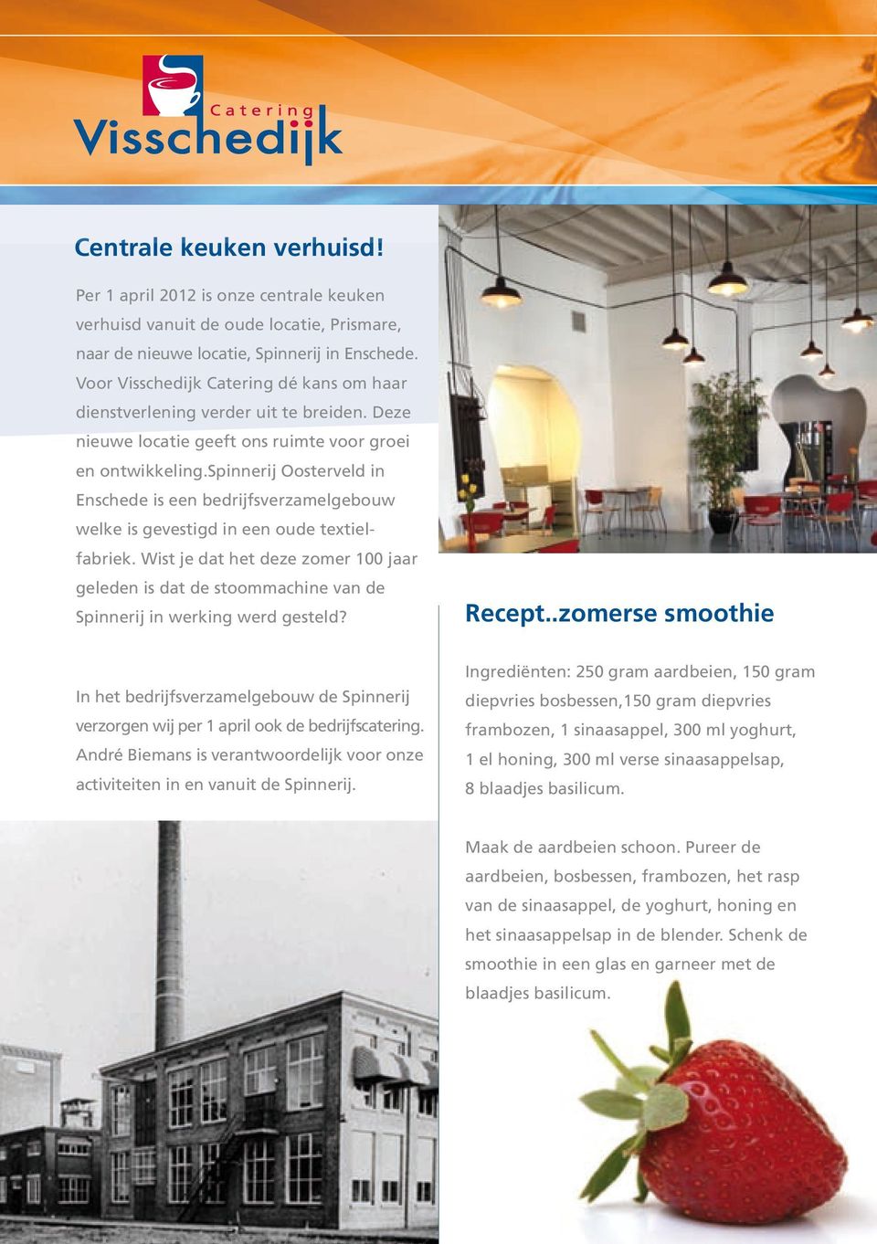 spinnerij Oosterveld in Enschede is een bedrijfsverzamelgebouw welke is gevestigd in een oude textielfabriek.