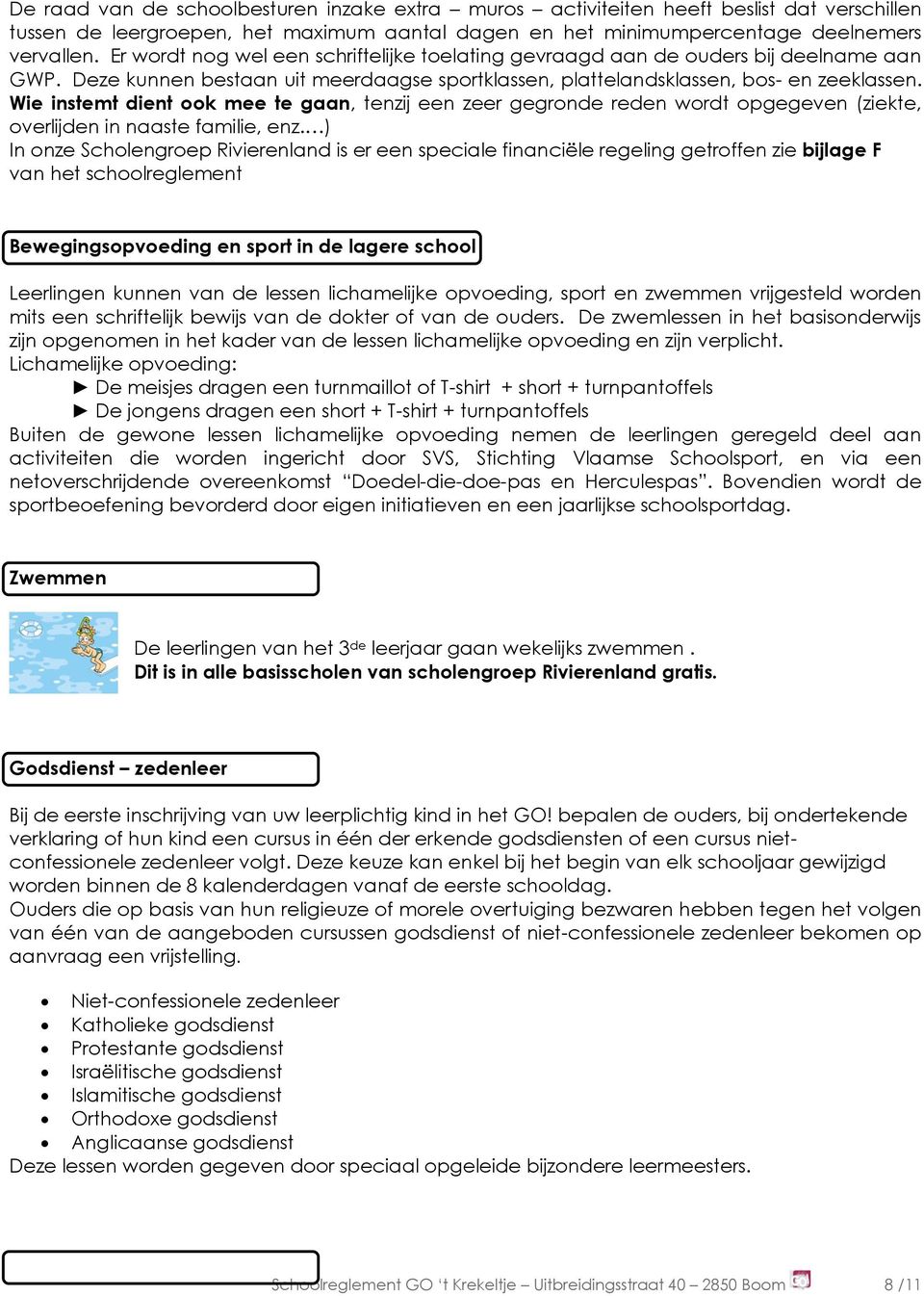 Wie instemt dient ook mee te gaan, tenzij een zeer gegronde reden wordt opgegeven (ziekte, overlijden in naaste familie, enz.