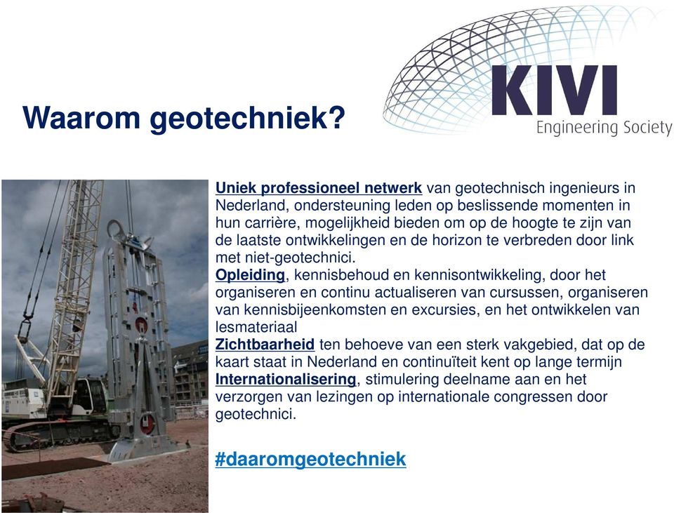 laatste ontwikkelingen en de horizon te verbreden door link met niet-geotechnici.