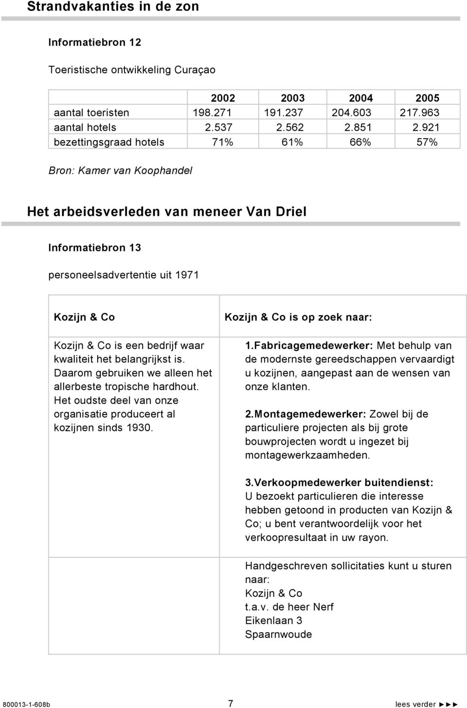 waar kwaliteit het belangrijkst is. Daarom gebruiken we alleen het allerbeste tropische hardhout. Het oudste deel van onze organisatie produceert al kozijnen sinds 1930.