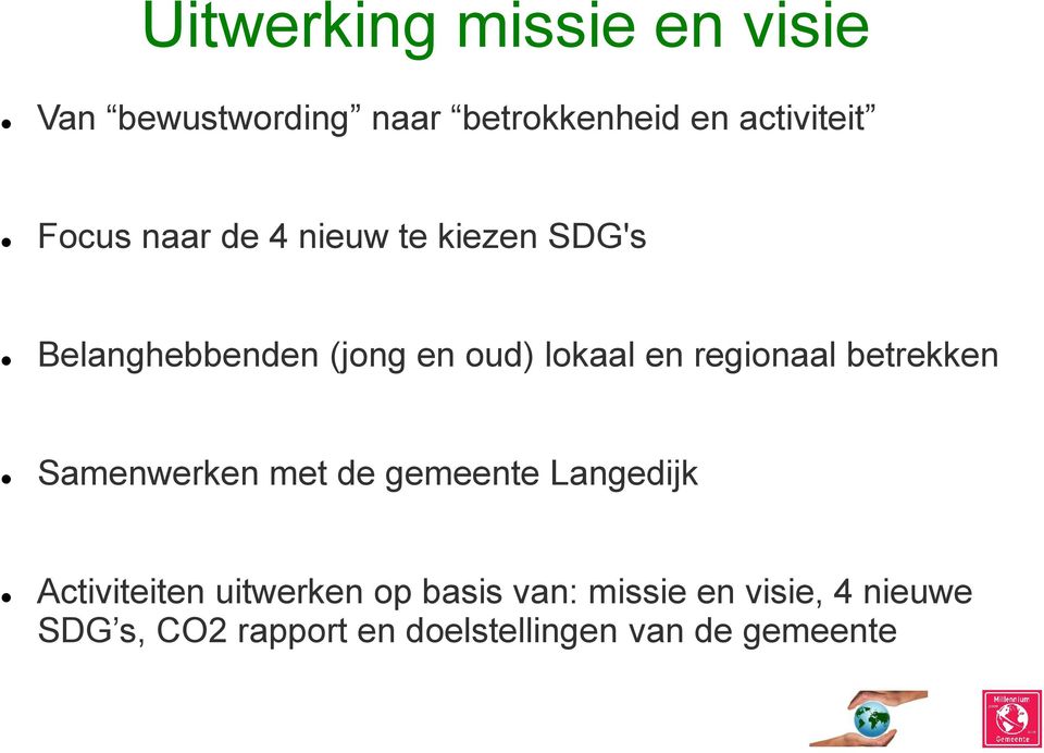regionaal betrekken Samenwerken met de gemeente Langedijk Activiteiten uitwerken
