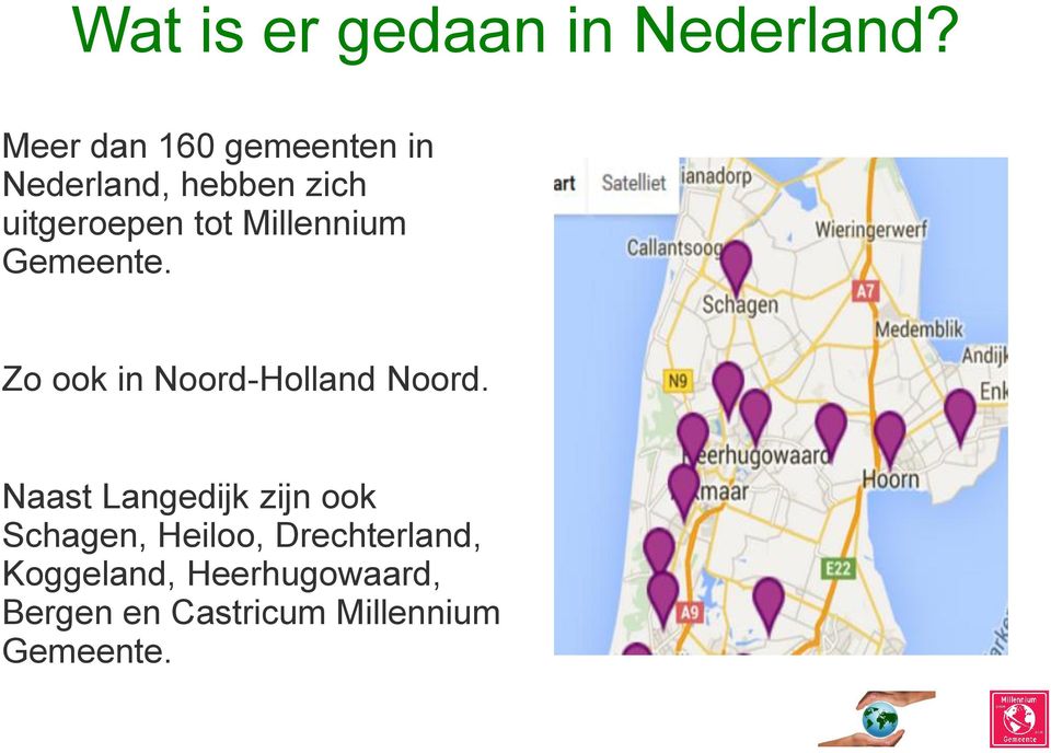 Millennium Gemeente. Zo ook in Noord-Holland Noord.