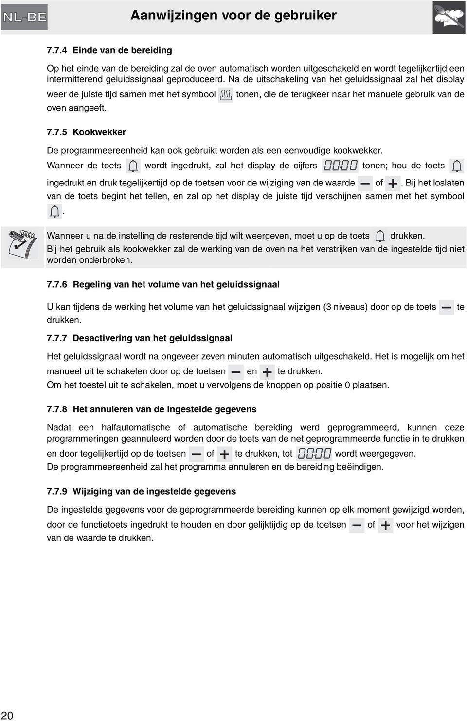 7.5 Kookwekker De programmeereenheid kan ook gebruikt worden als een eenvoudige kookwekker.