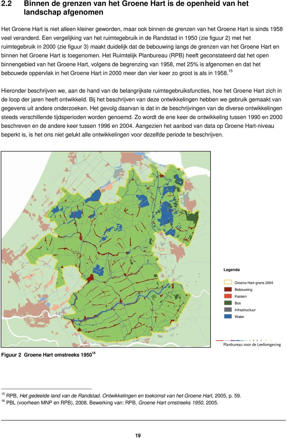 Een vergelijking van het ruimtegebruik in de Randstad in 1950 (zie figuur 2) met het ruimtegebruik in 2000 (zie figuur 3) maakt duidelijk dat de bebouwing langs de grenzen van het Groene Hart en