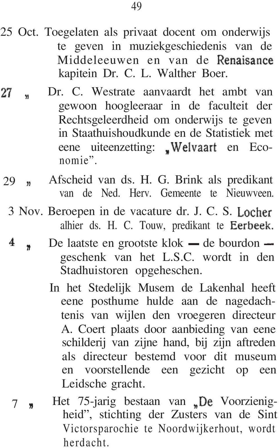 Westrate aanvaardt het ambt van gewoon hoogleeraar in de faculteit der Rechtsgeleerdheid om onderwijs te geven in Staathuishoudkunde en de Statistiek met eene uiteenzetting: en Economie.