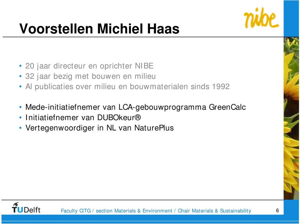 bouwmaterialen sinds 1992 Mede-initiatiefnemer van