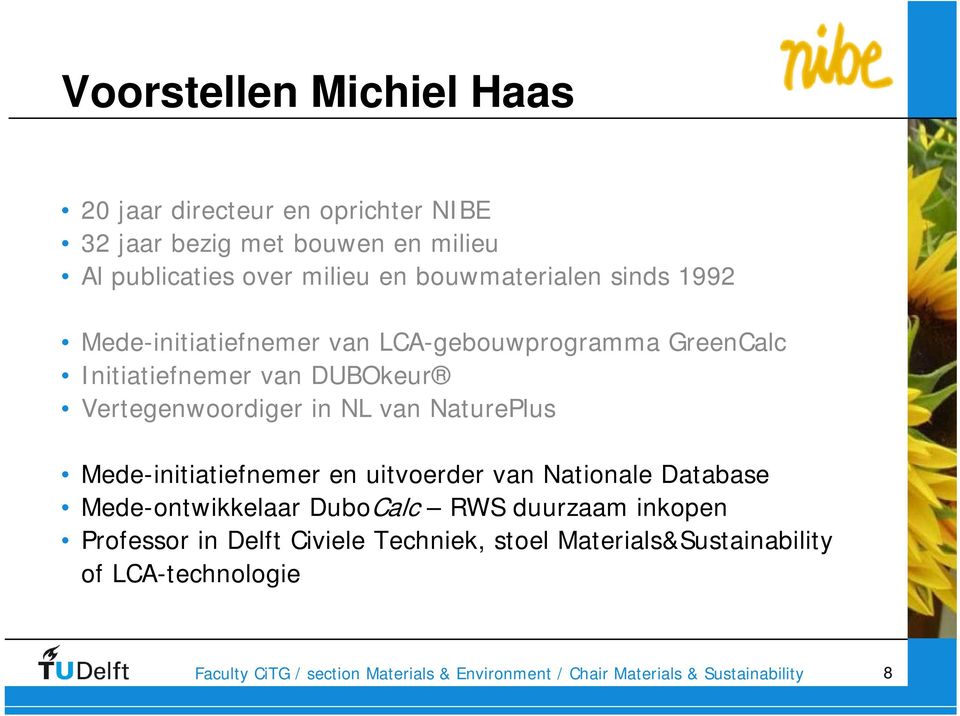 DUBOkeur Vertegenwoordiger in NL van NaturePlus Mede-initiatiefnemer en uitvoerder van Nationale Database