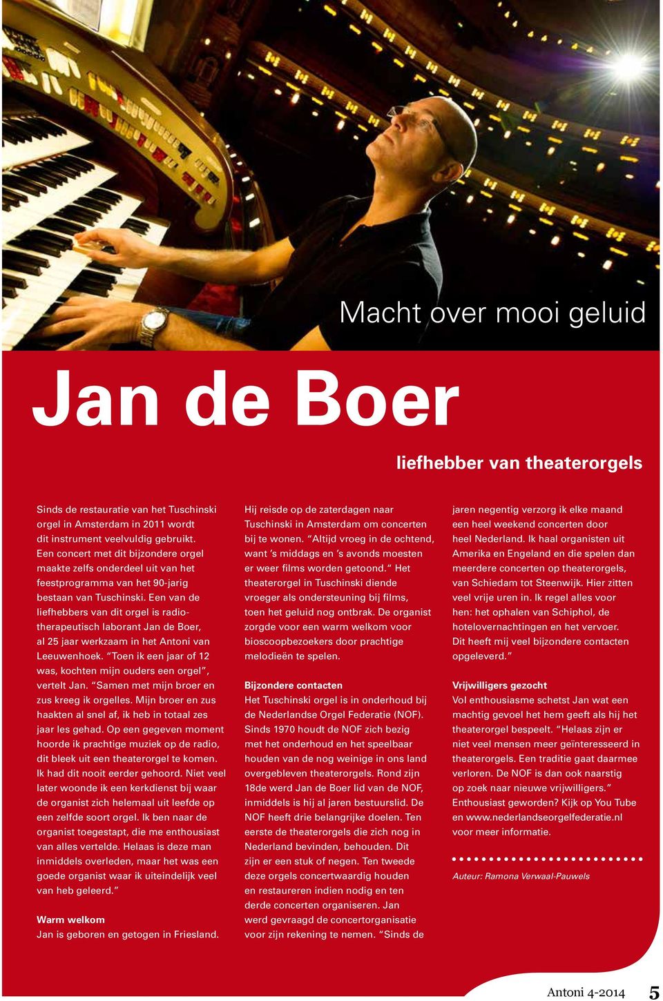 Een van de liefhebbers van dit orgel is radiotherapeutisch laborant Jan de Boer, al 25 jaar werkzaam in het Antoni van Leeuwenhoek.