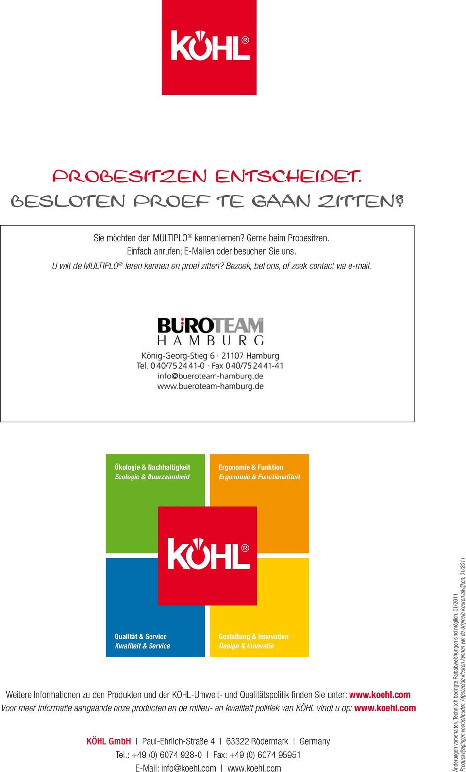 Ökologie & Nachhaltigkeit Ecologie & Duurzaamheid Ergonomie & Funktion Ergonomie & Functionaliteit Qualität & Service Kwaliteit & Service Gestaltung & Innovation Design & Innovatie Weitere