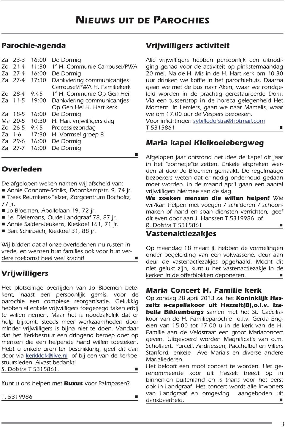 Hart vrijwilligrs dag Zo 26-5 9:45 Procssizondag Za 1-6 17:30 H.