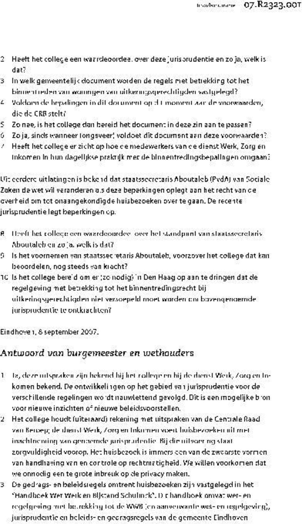 4 Voldoen de bepalingen in dit document op dit moment aan de voorwaarden, die de CRB stelt? 5 Zo nee, is het college dan bereid het document in deze zin aan te passen?