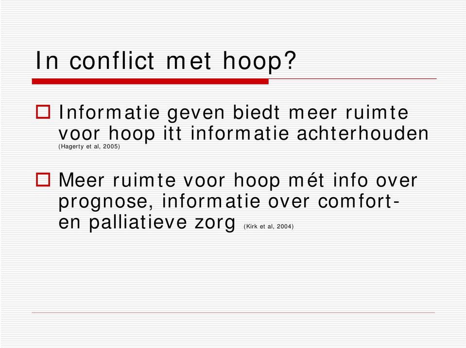 informatie achterhouden (Hagerty et al, 2005) Meer