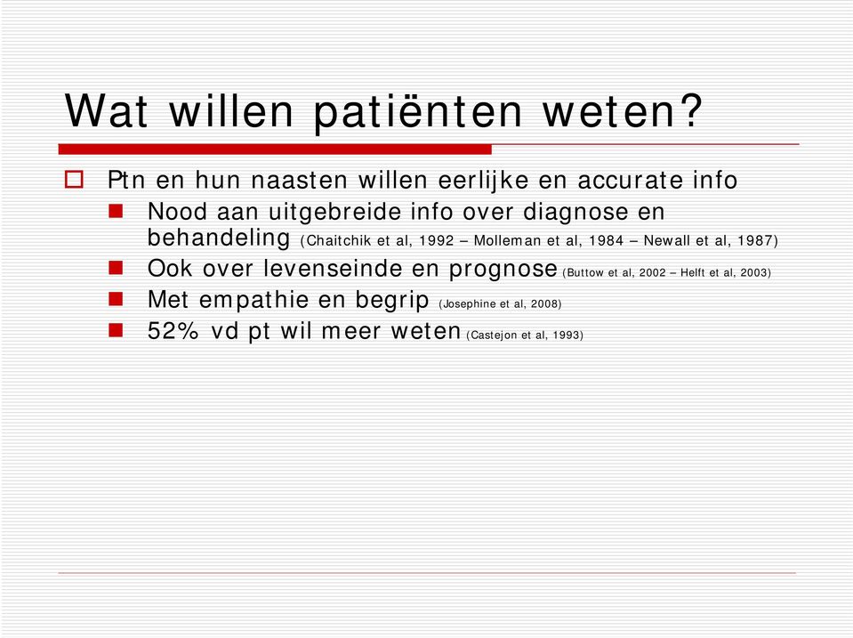 en behandeling (Chaitchik et al, 1992 Molleman et al, 1984 Newall et al, 1987) Ook over