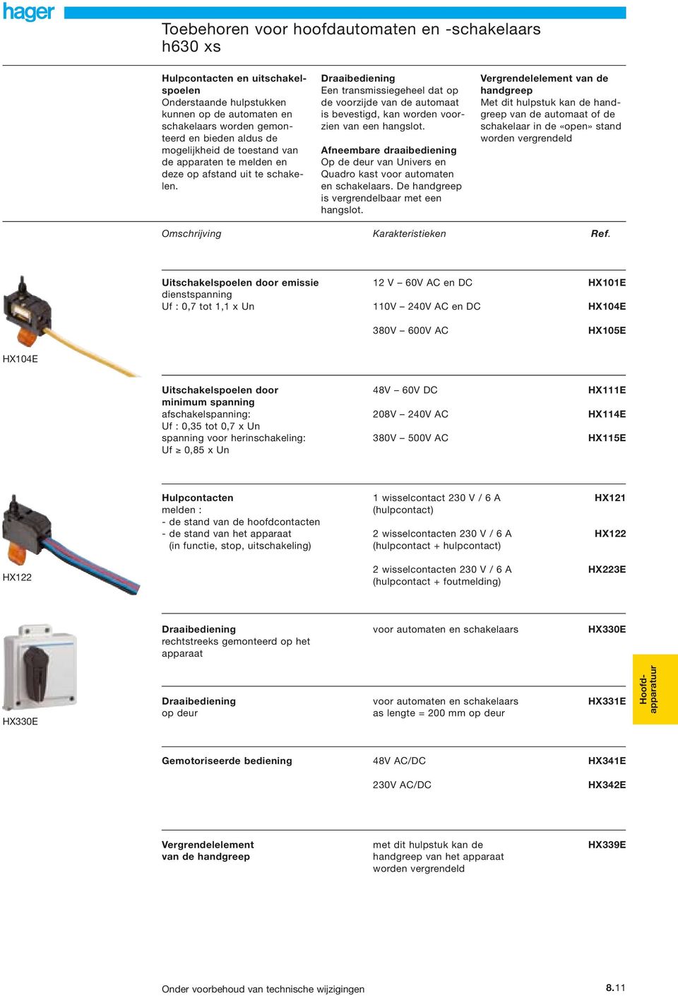 Draaibediening Een transmissiegeheel dat op de voorzijde van de automaat is bevestigd, kan worden voorzien van een hangslot.