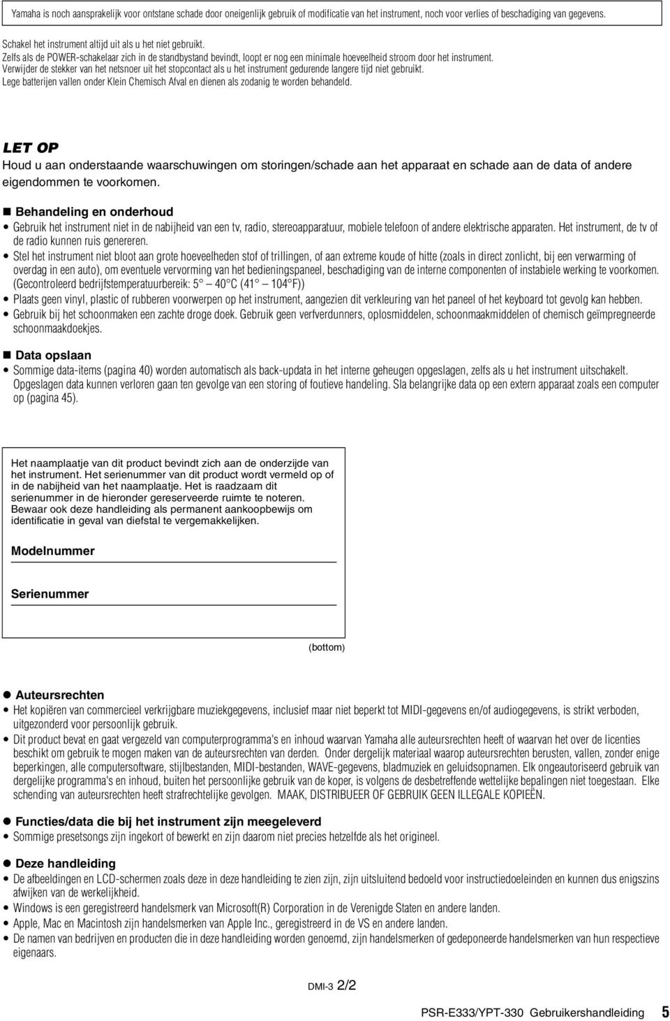 Verwijder de stekker van het netsnoer uit het stopcontact als u het instrument gedurende langere tijd niet gebruikt.