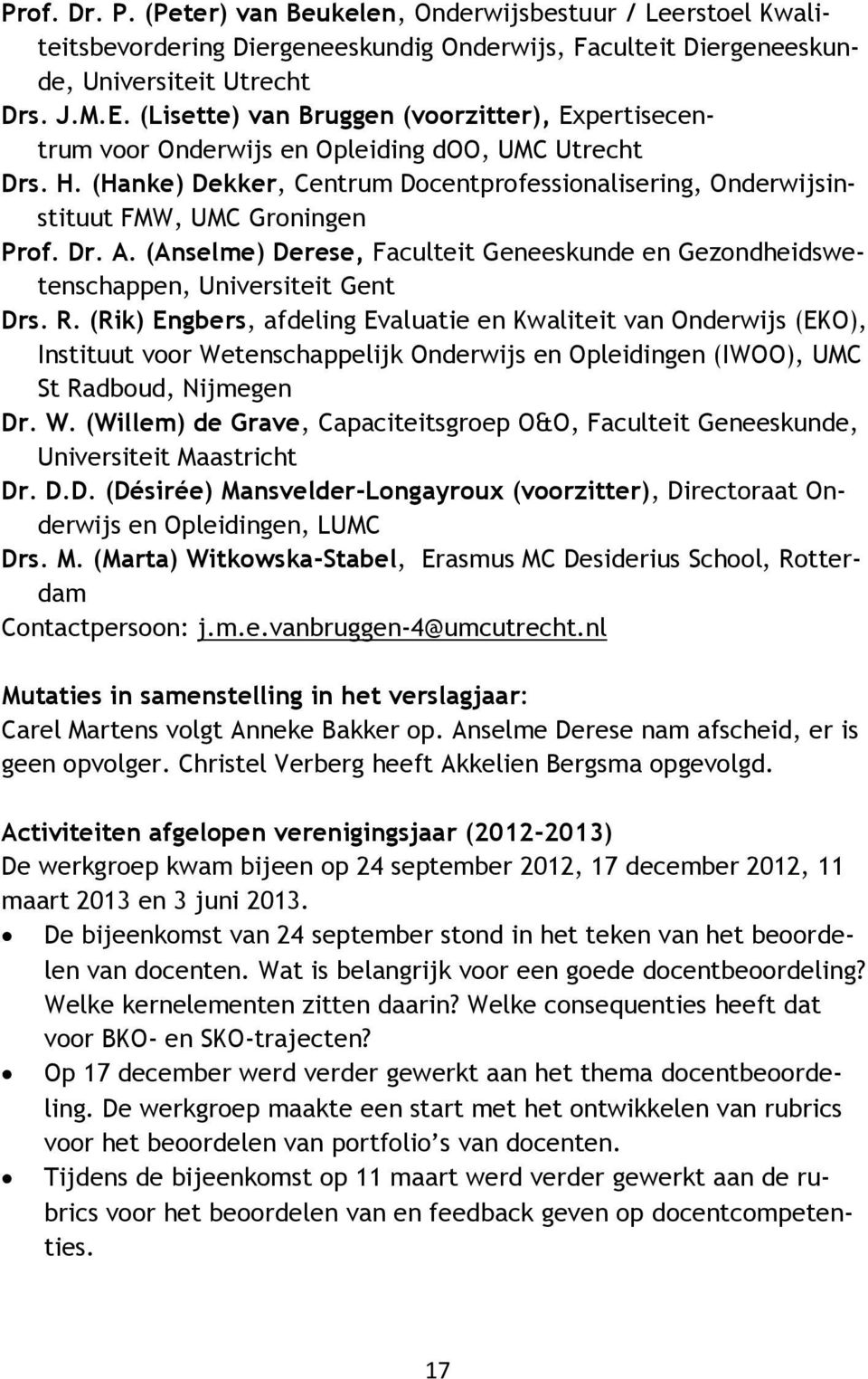 Dr. A. (Anselme) Derese, Faculteit Geneeskunde en Gezondheidswetenschappen, Universiteit Gent Drs. R.