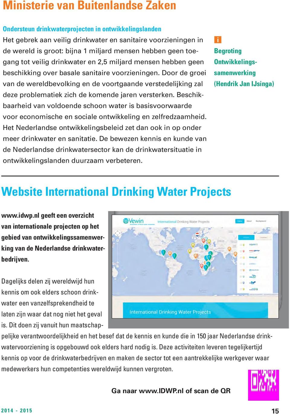 Door de groe van de wereldbevolkng en de voortgaande verstedeljkng zal deze problematek zch de komende jaren versterken.