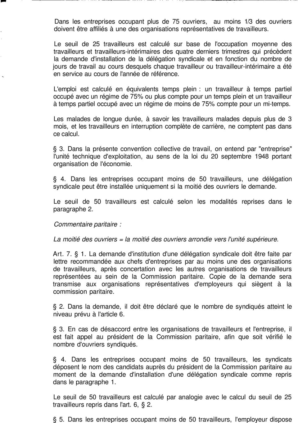 délégation syndicale et en fonction du nombre de jours de travail au cours desquels chaque travailleur ou travailleur-intérimaire a été en service au cours de l'année de référence.