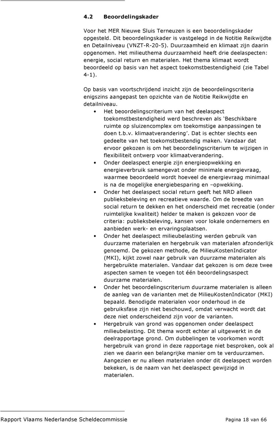 Het thema klimaat wordt beoordeeld op basis van het aspect toekomstbestendigheid (zie Tabel 4-1).