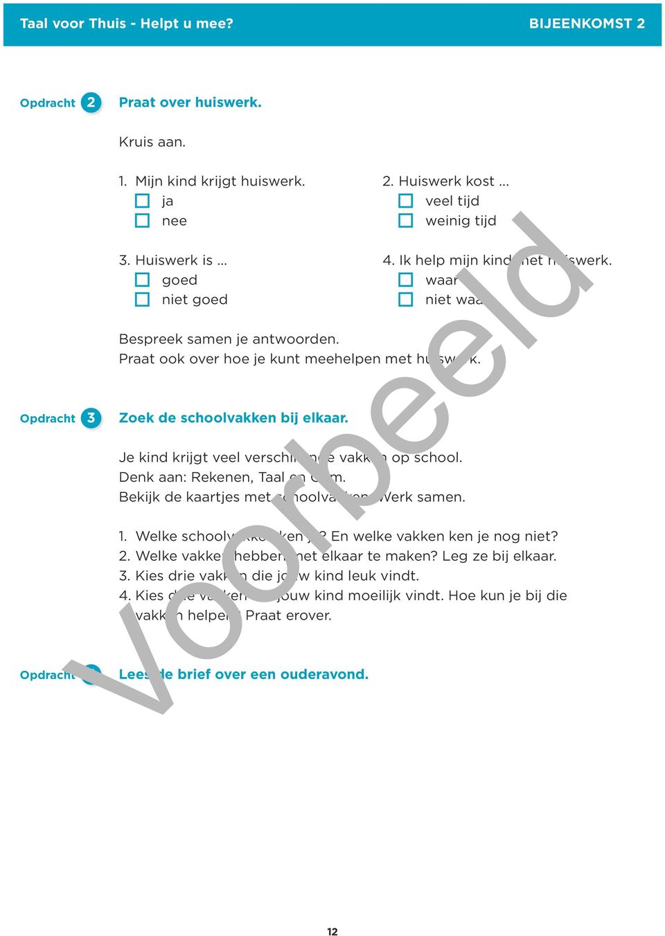 Je kind krijgt veel verschillende vakken op school. Denk aan: Rekenen, Taal en Gym. Bekijk de kaartjes met schoolvakken. Werk samen. 1. Welke schoolvakken ken je? En welke vakken ken je nog niet? 2.