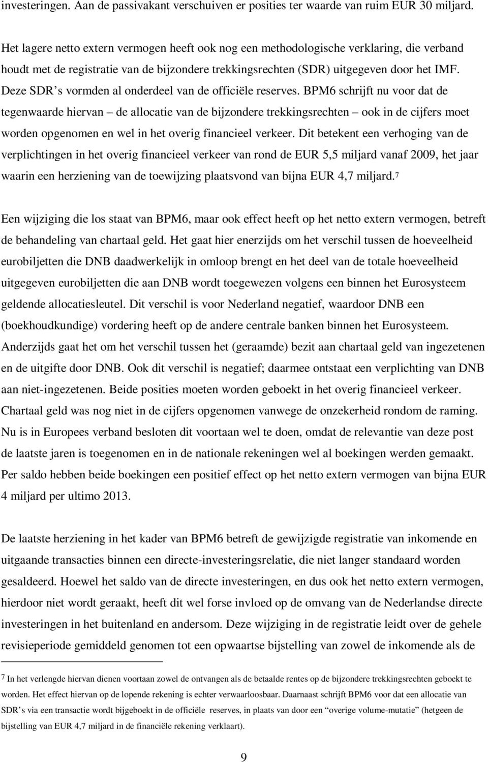 Deze SDR s vormden al onderdeel van de officiële reserves.