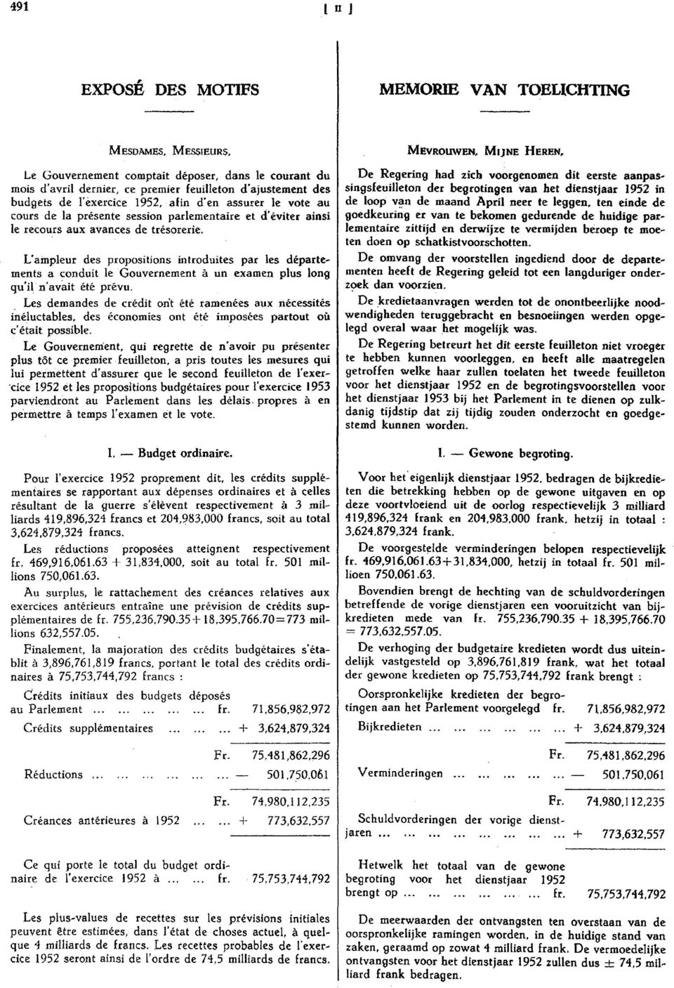 le recours aux avances de trésorerie. L'ampleur des propositions introduites par les départements a conduit le Gouvernement à un examen plus long qu'il n'avait été prévu.