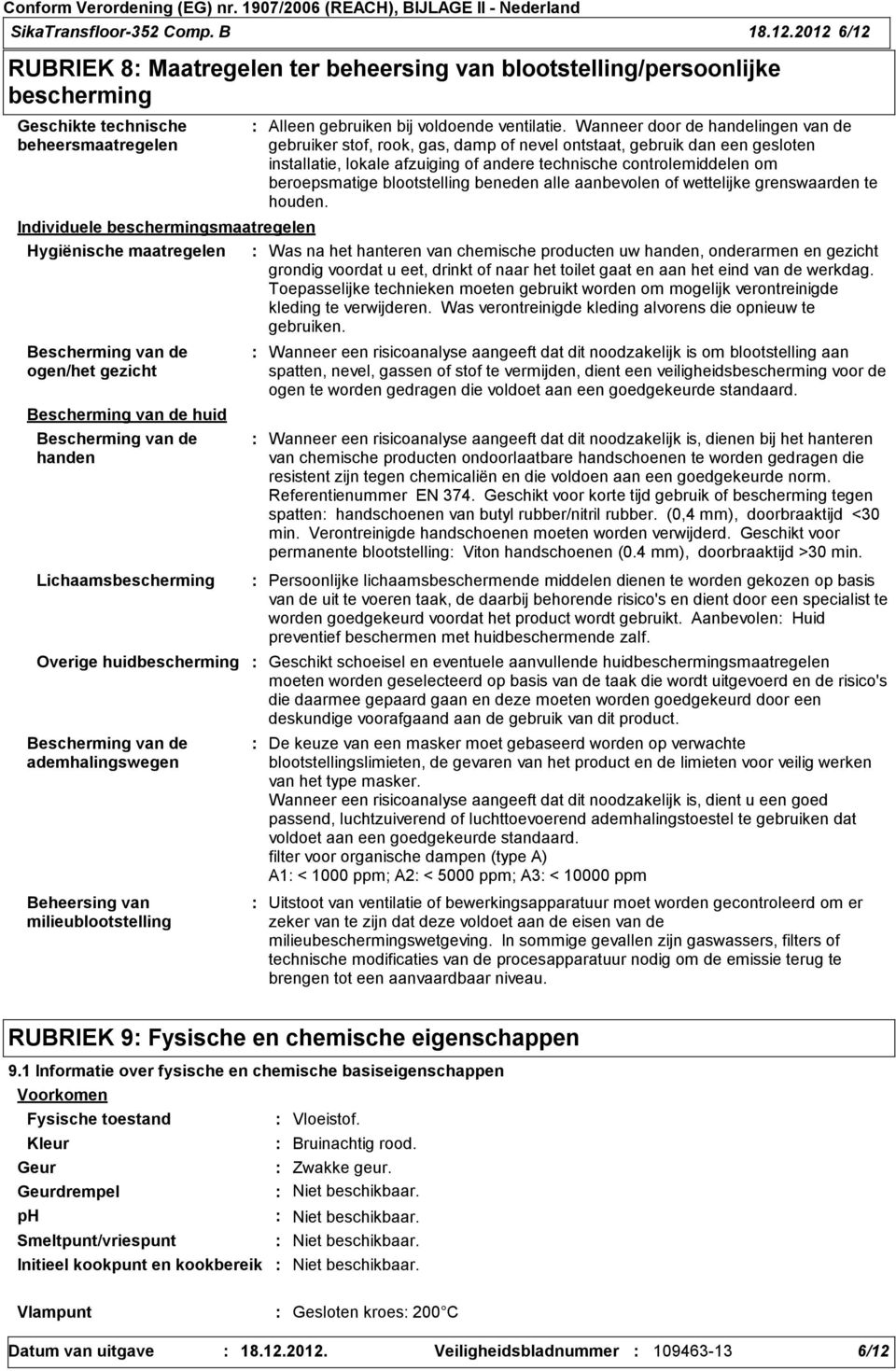 Bescherming van de handen Alleen gebruiken bij voldoende ventilatie.